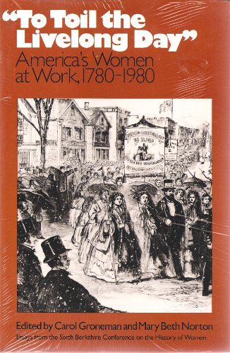 To Toil the Livelong Day: America's Women at Work, 1780-1980