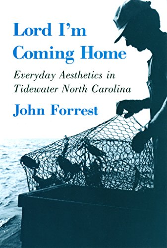 Imagen de archivo de Lord I'm Coming Home: Everyday Aesthetics in Tidewater North Carolina (The Anthropology of Contemporary Issues) a la venta por HPB-Emerald