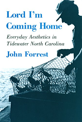 Stock image for Lord I'm Coming Home: Everyday Aesthetics in Tidewater North Carolina (The Anthropology of Contemporary Issues) for sale by HPB-Emerald