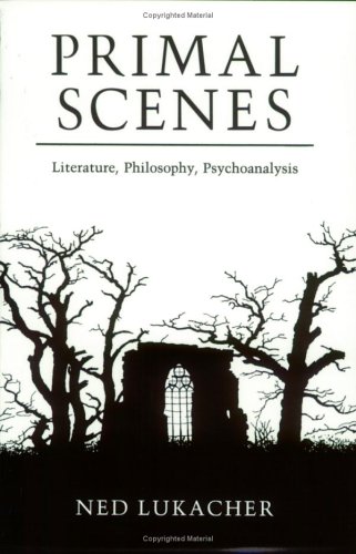 Stock image for Primal Scenes : Literature, Philosophy, Psychoanalysis for sale by Better World Books