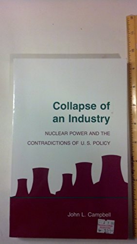9780801495007: Collapse of an Industry: Nuclear Power and the Contradictions of U.S.Policy (Cornell Studies in Political Economy)