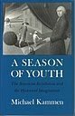 Beispielbild fr A Season of Youth : The American Revolution and the Historical Imagination zum Verkauf von Better World Books