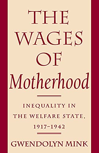 Beispielbild fr The Wages of Motherhood : Inequality in the Welfare State, 1917-1942 zum Verkauf von Better World Books