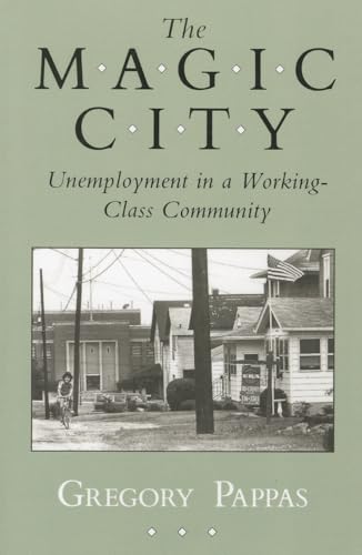 The Magic City: Unemployment in a Working-Class Community (The Anthropology of Contemporary Issues)