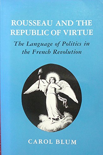 9780801495571: Rousseau and the Republic of Virtue: The Language of Politics in the French Revolution