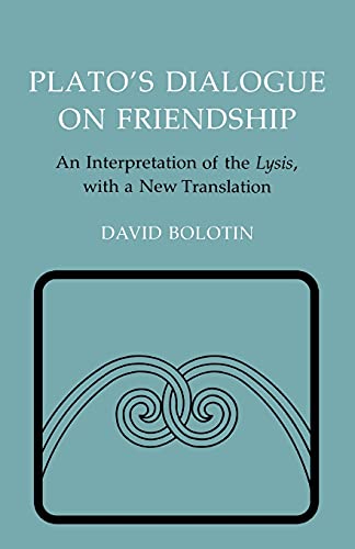 Plato's Dialogue on Friendship: An Interpretation of the Lysis, with a New Translation.