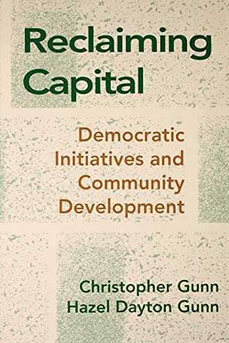 9780801495748: Reclaiming Capital: Democratic Initiatives and Community Development