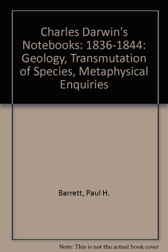 9780801495809: Charles Darwin's Notebooks: 1836-1844: Geology, Transmutation of Species, Metaphysical Enquiries