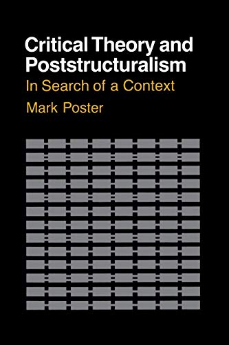 Beispielbild fr Critical Theory and Poststructuralism: In Search of a Context (Cornell Paperbacks) zum Verkauf von Books From California