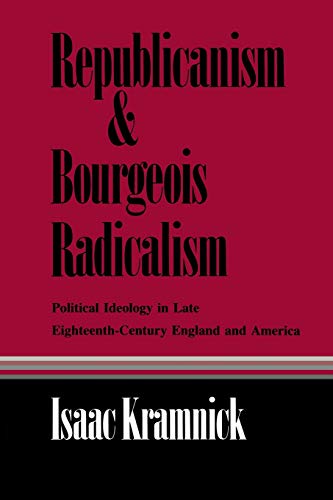 9780801495892: Republicanism and Bourgeois Radicalism: Political Ideology in Late Eighteenth-Century England and America
