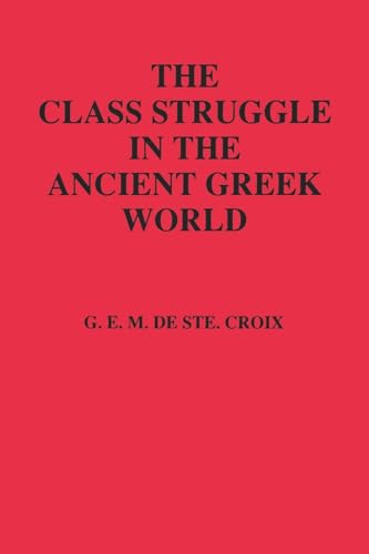 9780801495977: Class Struggle in the Ancient Greek World: From the Archaic Age to the Arab Conquests