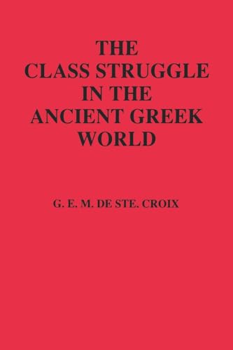 9780801495977: The Class Struggle in the Ancient Greek World: From the Archaic Age to the Arab Conquests