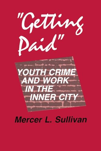 "Getting Paid": Youth Crime and Work in the Inner City (The Anthropology of Contemporary Issues)