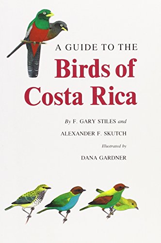 A Guide to the Birds of Costa Rica - Stiles, F. Gary and Alexander F. Skutch