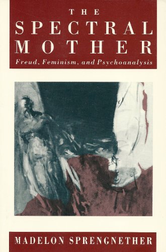 Beispielbild fr The Spectral Mother : Freud, Feminism, and Psychoanalysis zum Verkauf von Better World Books