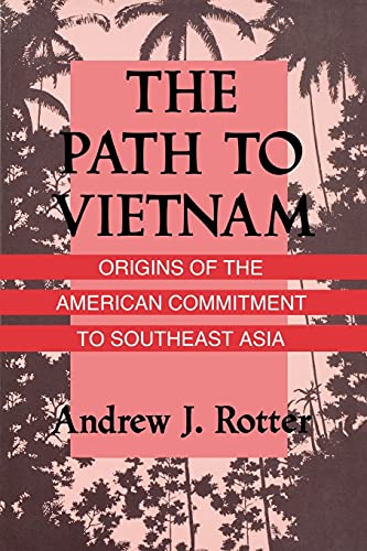Stock image for The Path to Vietnam: Origins of the American Commitment to Southeast Asia for sale by SecondSale
