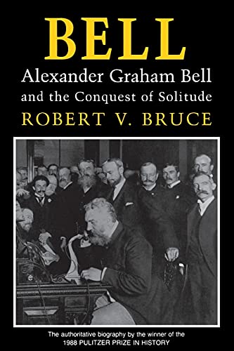 Stock image for Bell : Alexander Graham Bell and the Conquest of Solitude for sale by Better World Books