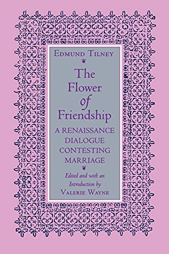 9780801497056: The Flower of Friendship: A Renaissance Dialogue Contesting Marriage