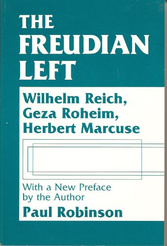 Beispielbild fr The Freudian Left : Wilhelm Reich, Geza Roheim, Herbert Marcuse zum Verkauf von Better World Books
