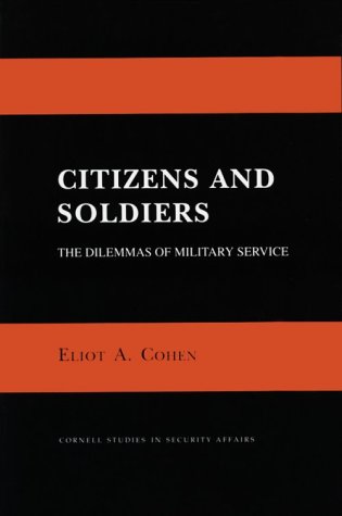 Stock image for Citizens and Soldiers: The Dilemmas of Military Service (Cornell Studies in Security Affairs) for sale by Bookplate