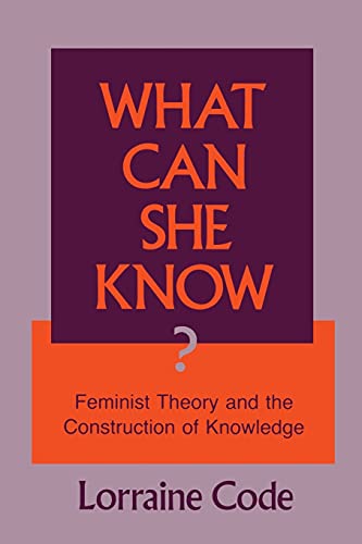 Beispielbild fr What Can She Know? : Feminist Theory and the Construction of Knowledge zum Verkauf von Better World Books