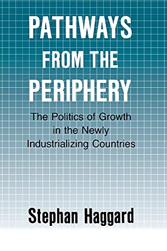 Beispielbild fr Pathways from the Periphery: The Politics of Growth in the Newly Industrializing Countries (Cornell Studies in Political Economy) zum Verkauf von SecondSale