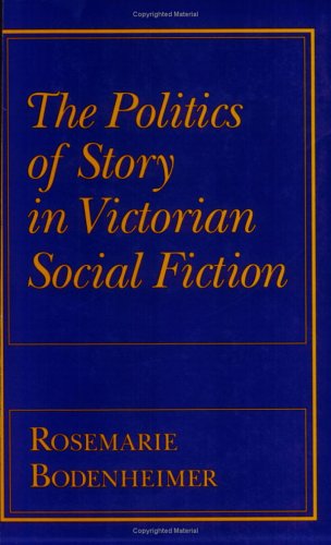 Beispielbild fr The Politics of Story in Victorian Social Fiction zum Verkauf von Anybook.com