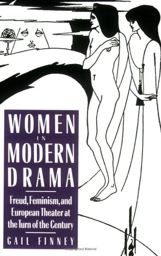 Beispielbild fr Women in Modern Drama: Freud, Feminism, and European Theater at the Turn of the Century zum Verkauf von Dunaway Books