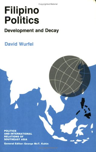 Imagen de archivo de Filipino Politics: Development and Decay (Politics and International Relations of Southeast Asia) a la venta por HPB-Red