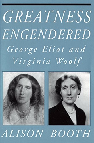 Stock image for Greatness Engendered : George Eliot and Virginia Woolf for sale by Better World Books: West