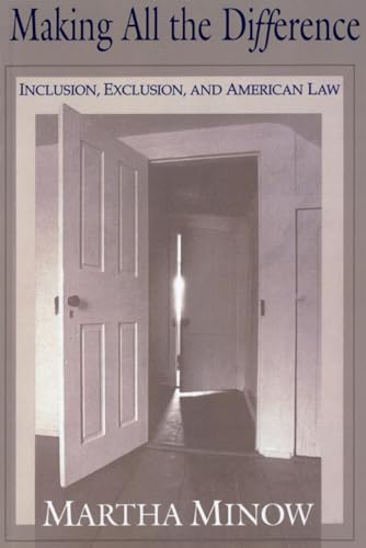 Making All the Difference: Inclusion, Exclusion, and American Law (9780801499777) by Minow, Martha