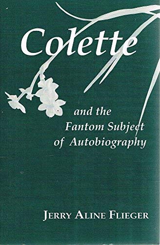 Stock image for Colette and the Fantom Subject of Autobiography (Reading Women Writing) for sale by Reuseabook
