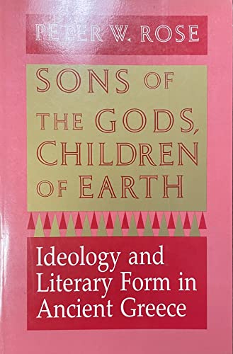 Imagen de archivo de Sons of the Gods, Children of Earth: Ideology and Literary Form in Ancient Greece a la venta por Montana Book Company