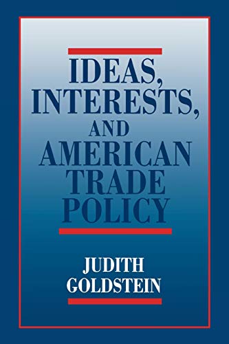 9780801499883: Ideas, Interests, and American Trade Policy