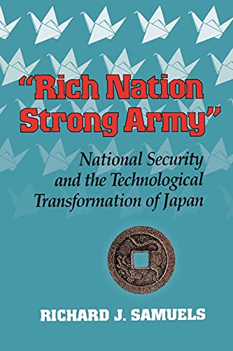 Beispielbild fr Rich Nation, Strong Army: National Security and the Technological Transformation of Japan (Cornell Studies in Political Economy) zum Verkauf von WorldofBooks
