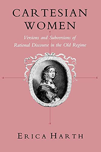 9780801499982: Cartesian Women: Versions and Subversions of Rational Discourse in the Old Regime (Reading Women Writing)