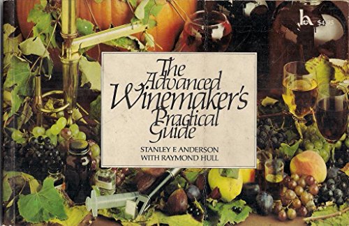 Beispielbild fr The Advanced Winemaker's Practical Guide zum Verkauf von BookHolders