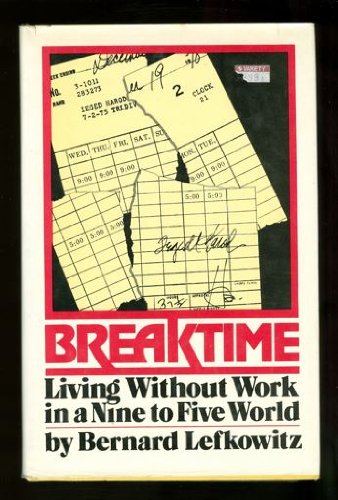 Breaktime: Living Without Work in a Nine to Five World