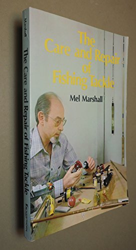 9780801510595: The Care and Repair of Fishing Tackle [Paperback] by Mel Marshall