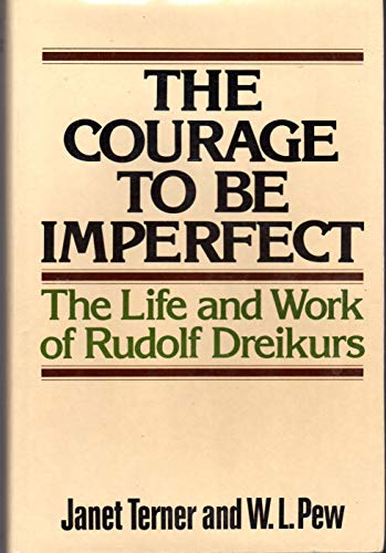 Stock image for The courage to be imperfect: The life and work of Rudolf Dreikurs for sale by Front Cover Books