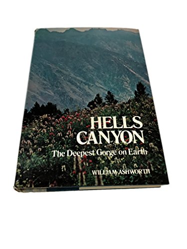 Stock image for Hells Canyon: the Deepest Gorge on Earth for sale by Books of the Smoky Mountains