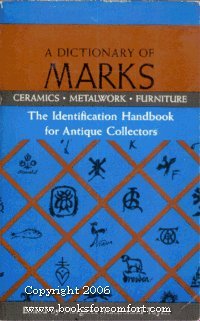Beispielbild fr A Dictionary of Marks: Ceramics, Metalwork, Furniture, The Identification Handbook for Antique Collectors zum Verkauf von Wonder Book