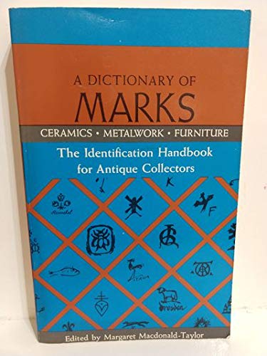 Imagen de archivo de A Dictionary of Marks: Ceramics, Metalwork, Furniture, The Identification Handbook for Antique Collectors a la venta por Wonder Book