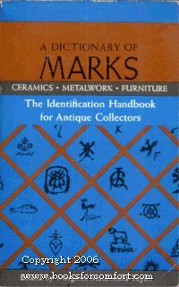 Stock image for A Dictionary of Marks: Ceramics, Metalwork, Furniture, The Identification Handbook for Antique Collectors for sale by Wonder Book