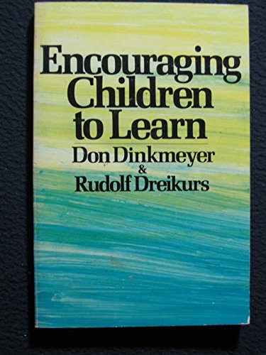 Encouraging Children to Learn (9780801523335) by Don Dinkmeyer; Rudolf Dreikurs