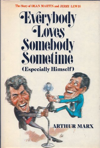 Stock image for Everybody loves somebody sometime (especially himself): The story of Dean Martin and Jerry Lewis for sale by Front Cover Books