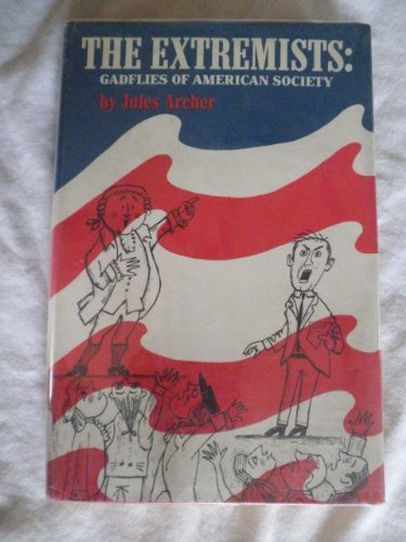 The Extremists: Gadflies of American Society. (9780801524783) by Jules Archer