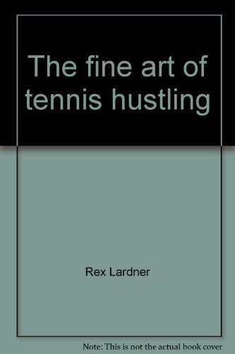 Stock image for The Fine Art of Tennis Hustling for sale by Sessions Book Sales