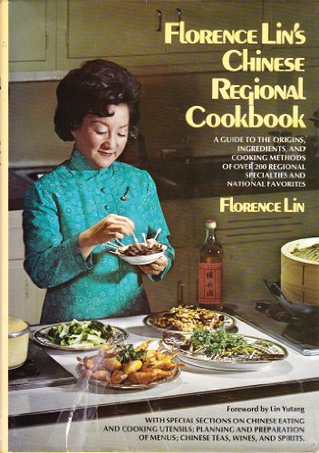 9780801526749: Florence Lin's Chinese Regional Cookbook: A Guide to the Origins, Ingredients, and Cooking Methods of Over 200 Regional Specialties and National Favorites by Lin, Florence (1975) Hardcover