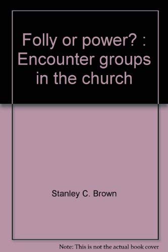 9780801527326: Folly or Power: Encounter Groups in the Church